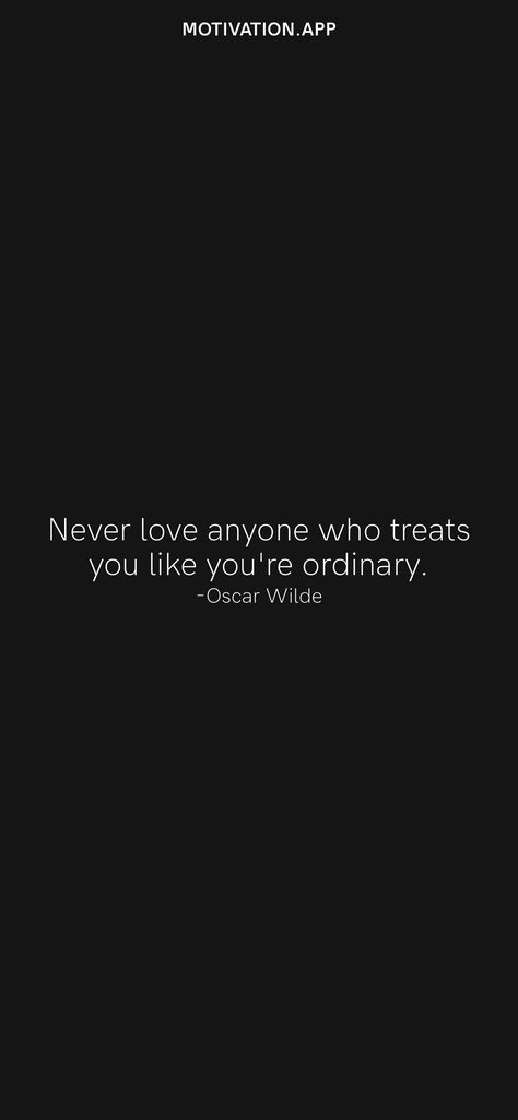 Never Love Anyone Who Treats You, Oscar Wilde Quotes Love, Wise Quotes About Love, Wild Quotes, Unrequited Love Quotes, Silly Quotes, Oscar Wilde Quotes, Motivation App, Wild Love