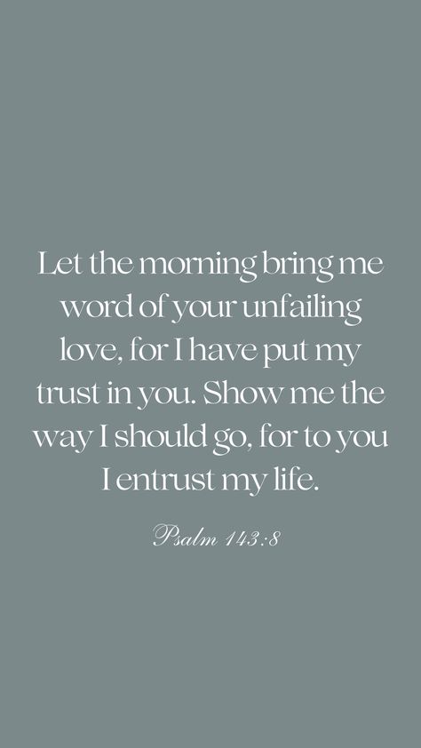 Let The Morning Bring Me Word, Psalm 143:8 Wallpaper, Psalms 143:8, Psalm 143:8, Me Word, Psalm 143, Christian Iphone Wallpaper, Unfailing Love, Psalm 16