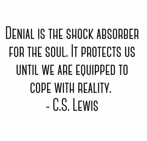 Denial quote - C.S. Lewis Denial Quotes, Cs Lewis Quotes, Celebrate Recovery, C S Lewis, Literature Quotes, Cs Lewis, Learning Quotes, Soul Quotes, Lesson Quotes