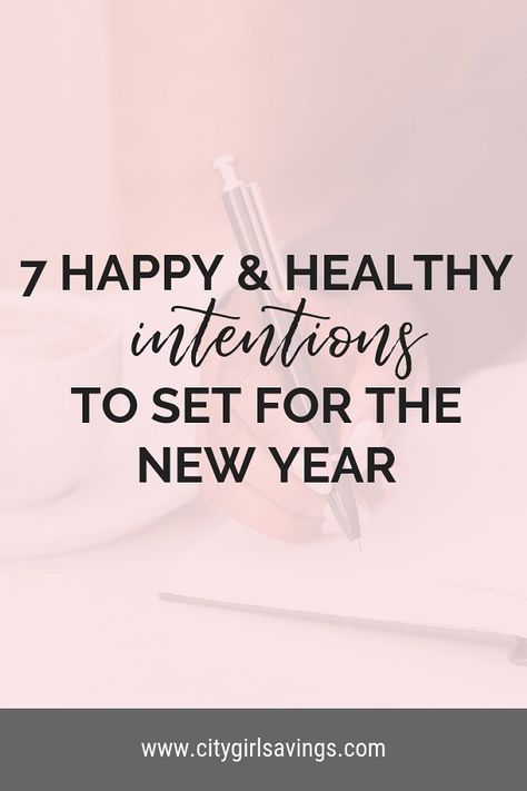 7 Happy and Healthy Intentions to Set for the New Year | City Girl Savings Intentions For The New Year, Goals And Resolutions, Goal Setting Vision Board, Goal Board, Finance Goals, Money Moves, Goals Inspiration, Canadian History, Motivation Goals