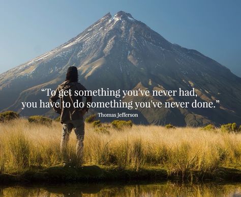 To get something you've never had, you have to do something you've never done - Thomas Jefferson. Sounds Good To Me, Travel Quotes Adventure, Senior Quotes, Thomas Jefferson, Travel Themes, Do Something, Love Words, Change The World, Travel Quotes