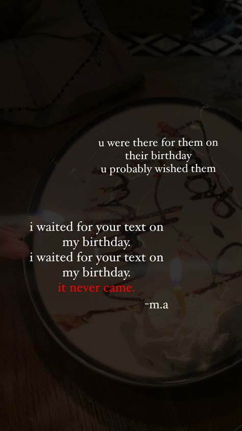 i hate my birthday already. U not being there made me hate it even more. U were supposed to be there. In another life, u wished me happy birthday while i blew the candles. In another life, u came back. When No One Remembers Your Birthday, Hating Your Birthday, It's My Birthday And I Hate It, No One Remembers My Birthday, Hating Birthday, Deep Birthday Quotes, I Hate Birthdays, Alone Birthday, Lonely Birthday