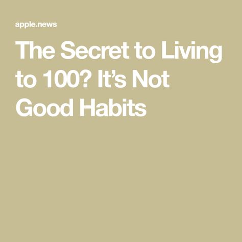 The Secret to Living to 100? It’s Not Good Habits Good Genes, The Wall Street Journal, Good Habits, Wall Street Journal, Wall Street, The Wall, The Secret, Matter, The 100