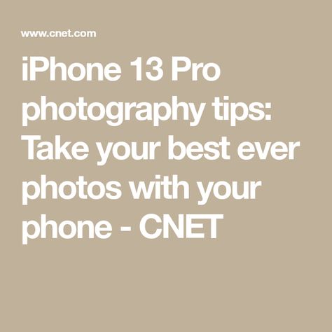 iPhone 13 Pro photography tips: Take your best ever photos with your phone - CNET I Phone 13, Pro Photography, Editing Apps, Shop Window Displays, Phone Photography, I Phone, Iphone Photos, Best Iphone, Take Pictures