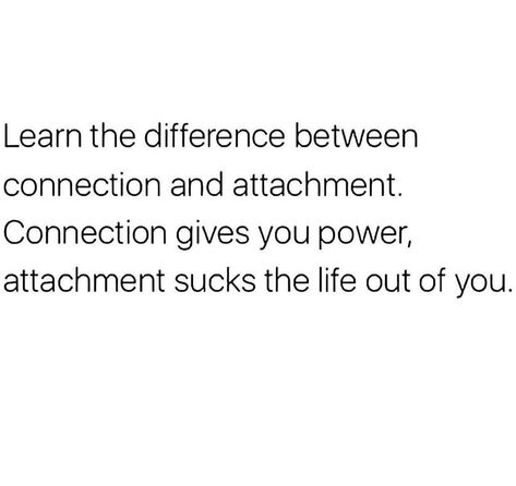 Difference Between Love And Attachment, Magnetic Connection Quotes, No Attachment Quotes, Scared Of Attachment Quotes, Attachment Issues Quotes, Instant Connection Quotes, Attachment Quotes, Connection Quotes, True Statements