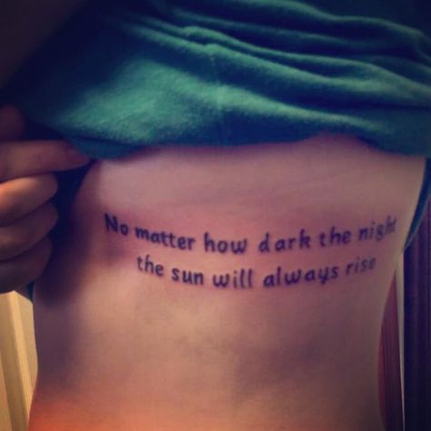 The Sun Will Rise Again Tattoo, Rise Again Tattoo, The Sun Will Always Rise, Again Tattoo, The Sun Will Rise Again, The Sun Will Rise, No Matter How, A Tattoo, Meaningful Quotes