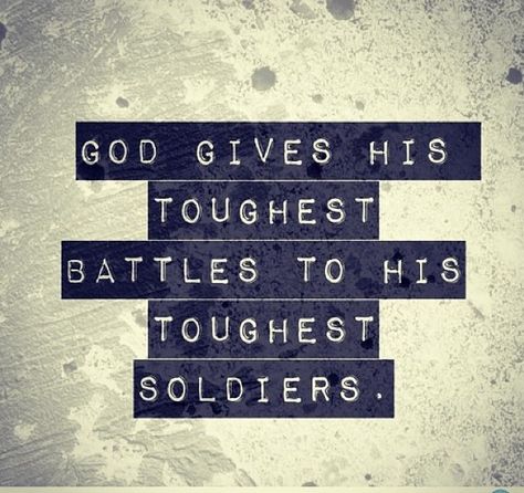 Toughest battles for the toughest soldiers .. God Give His Toughest Battles Quotes, Quotes Tattoo Men, Battles Quotes, God Gives His Toughest Battles, Battle Quotes, Tattoo Spine, Scenery Wallpaper, Cute Quotes, Inspirational Words