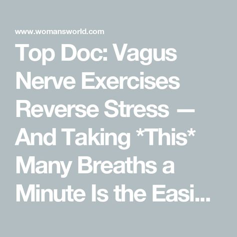 Top Doc: Vagus Nerve Exercises Reverse Stress — And Taking *This* Many Breaths a Minute Is the Easiest Fix Nerve Exercises, Nerve Fiber, Loving Kindness Meditation, Parasympathetic Nervous System, Autonomic Nervous System, Vagus Nerve, Think Happy Thoughts, Chronic Inflammation, Best Supplements