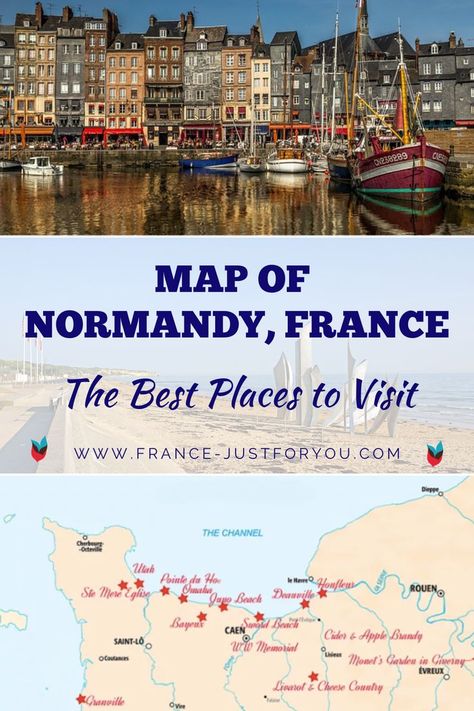 The top image is a photo of the harbor and colorful buildings of Honfleur in Normandy. The bottom image is a map of Normandy with key places marked with red stars. The text across the middle of the pin says: Map of Normandy, France. The Best Places to Visit. Europe Trip Planning, D Day Beach, Normandy Landings, Normandy Beach, Europe Trip Itinerary, Normandy France, Visit France, France Map, Mont Saint Michel