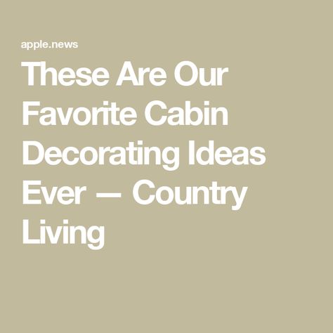 These Are Our Favorite Cabin Decorating Ideas Ever — Country Living Cabin Core Decor, Cabin Decorating Ideas Living Room, Cabin Chic Decor, Cabin Decorating Ideas, Vintage Cabin Decor, North Carolina Cabins, Cabin Decorating, Hudson Bay Blanket, A Frames