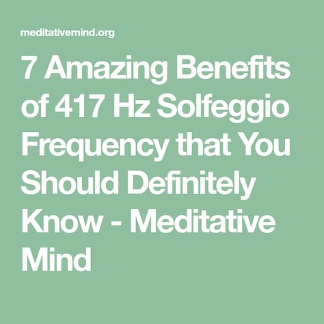 7 Amazing Benefits of 417 Hz Solfeggio Frequency that You Should Definitely Know - Meditative Mind Solfeggio Frequencies Benefits, Meditative Mind, Music For Meditation, Chakra Cleanse, Solfeggio Frequencies, Sound Frequencies, Energy Blocks, Sound Wave, Removing Negative Energy