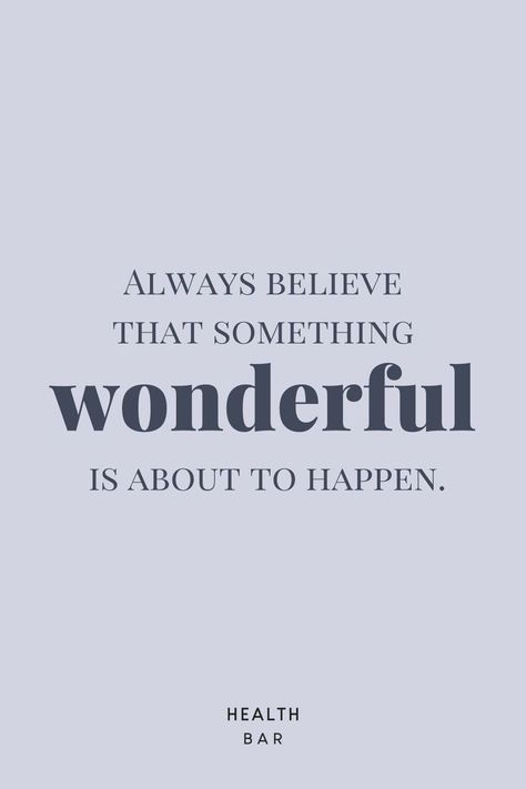 Always Believe Something Wonderful Is About To Happen, Always Believe Something Wonderful, Health Bar, Always Believe, New Me, Favorite Quotes, Quote Of The Day, Iphone Wallpaper, The Day