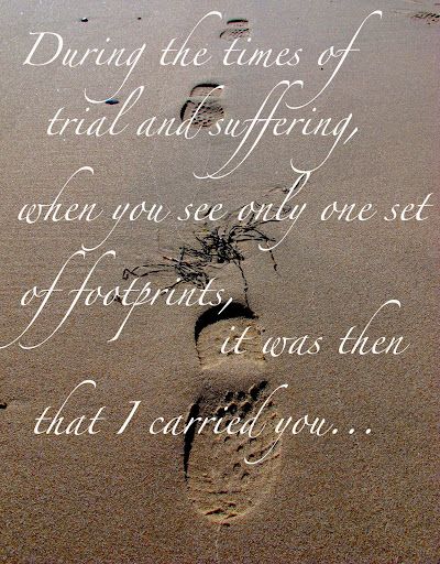 During the times of trial and suffering, when you see only one set of footprints, it was then that I carried you. One of my favorites <3 Showing Grace, Footprints In Sand, Footprints Poem, Footprints In The Sand Poem, Steps Quotes, Sand Quotes, Footprints In The Sand, Lds Quotes, Spiritual Inspiration