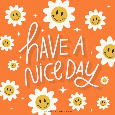 have a nice day hand lettering and illustration inspiration with happy smiley face flowers Happy Maandag, Capturing Kids Hearts, Lifetime Quotes, Good Morning Vietnam, Good Morning Smiley, Team Motivation, Happy Day Quotes, Thinking Of You Quotes, Happy Smiley Face