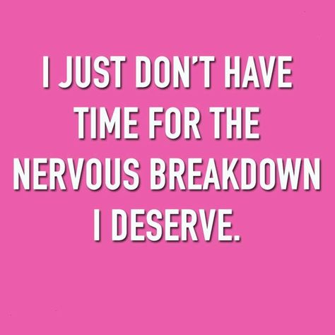 Nervous breakdown Breakdown Quotes, Deserve Quotes, Nervous Breakdown, Simple Signs, Daughter Quotes, I Deserve, I Wish I Had, I Can Relate, Amazing Quotes