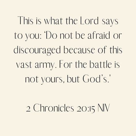 He said: “Listen, King Jehoshaphat and all who live in Judah and Jerusalem! This is what the Lord says to you: ‘Do not be afraid or discouraged because of this vast army. For the battle is not yours, but God’s. 2 Chronicles 20:15 NIV #verseoftheday #Bibleverse The Battle Is The Lord's, For The Battle Is Not Yours But Gods, The Battle Is Not Yours But Gods, 2 Chronicles 20:15, Do Not Be Afraid Bible, Scripture Board, Comfort Verses, Scripture Prayers, Quote Bubble