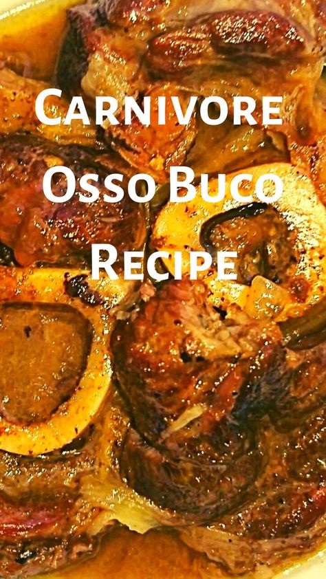 Text: "Carnivore Osso Buco Recipe" Keto Osso Bucco Recipe, Keto Beef Shank Recipe, Shank Bone Recipes, Veal Shank Recipes, Oso Bucco Recipe, Osso Bucco Recipe, Beef Shank Recipe, Osso Buco Recipe, Caveman Diet Recipes