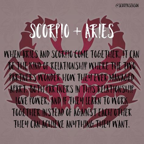 Scorpio + Aries = When Aries and Scorpio come together, it can be the kind of relationship where the two partners wonder how they ever managed apart. Both partners in this relationship love power, and if they learn to work together instead of against each other they can achieve anything they want.  #ScorpioSeason #Scorpio #Aries #LoveCompatibility #astrology Leo And Scorpio Relationship, Scorpio And Aries, Aries Relationship, Aries Compatibility, Scorpio Aries, Scorpio Relationships, Zodiac Quotes Scorpio, Aries And Scorpio, Aries Constellation