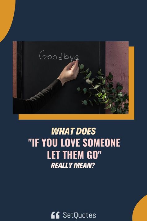 What does “If you love someone let them go” really mean? If You Really Love Someone Let Them Go, Love Someone Let Them Go, Let Them Go, Love Someone, If You Love Someone, Let It Go, Loving Someone, If You Love, You Really