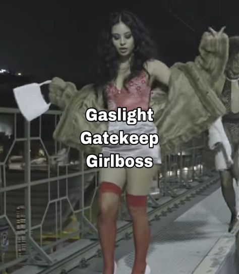 Gaslighting Gatekeep Girlboss, Girlboss Gatekeep Gaslight Aesthetic, Gatekeeper Quotes, Gaslight Gatekeeper Girlboss, Gaslight Girlboss Gatekeep, Girlboss Gaslight Gatekeep, Gate Keep Gaslight Girlboss, Gaslight Gatekeep Girlboss Aesthetic, Girlboss Characters