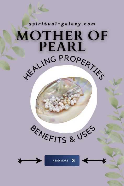 Mother Of Pearl Meaning: Healing Properties, Benefits & Uses - Have you ever heard about the Mother Of Pearl? Here's a complete and detailed guide about this stone's healing properties and benefits and how it can help you! Continue reading to learn more now! #healingcrystals #motherofpearl #motherofpearlcrystal #manifestations #spirituality Mother Of Pearl Meaning Stones, Mother Of Pearl Crystal Meaning, Freshwater Pearl Meaning, Mother Of Pearl Meaning, Pearl Quotes, Pearl Meaning, Crystal Gazing, Crystals Energy, Crystal Work