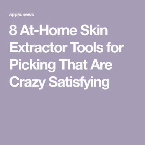 8 At-Home Skin Extractor Tools for Picking That Are Crazy Satisfying Skin Tools, Pimple Scars, Extractor Tool, Skincare Collection, Nail Biting, Scarring, Mean It, Told You, Esthetician