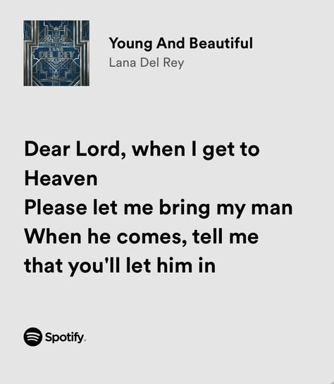 Dear Lord When I Get To Heaven Lana, Dear Lord When I Get To Heaven, Lana Del Rey Young And Beautiful, Young And Beautiful Lana Del Rey, Young And Beautiful Lyrics, White Lyrics, Ldr Lyrics, Musica Spotify, Lana Del Rey Love