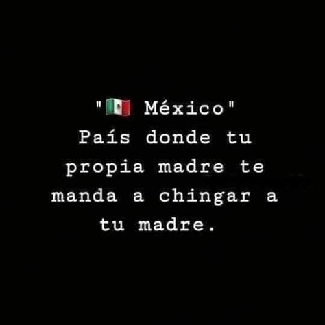 Latino Sayings, Mexico Quotes, Mexican Phrases, Funny Mexican Quotes, Spanish Quotes Funny, Quotes For Shirts, Latinas Quotes, Mexican Quotes, Spanglish Quotes