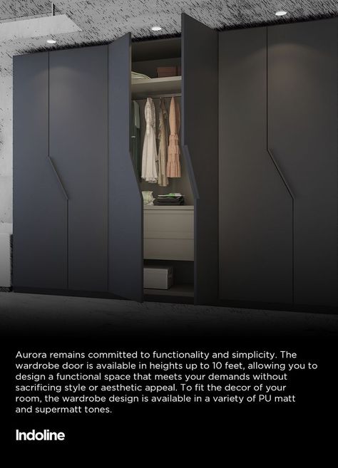 Aurora remains committed to functionality and simplicity. The wardrobe door is available in heights up to 10 feet, allowing you to design a functional space that meets your demands without sacrificing style or aesthetic appeal. To fit the decor of your room, the wardrobe design is available in a variety of PU matt and super matt tones. Wardrobe Door, Wardrobe Furniture, Functional Space, Wardrobe Doors, Wardrobe Design, Aurora, Wardrobe, Design