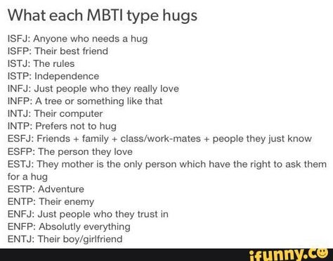 Lies! I love hugging but I don't know who's okay with it so I just don't. Esfp Boyfriend, Esfj Boyfriend, Enfj Boyfriend, Entj Boyfriend, Entp Boyfriend, Infj Boyfriend, Istp Boyfriend, Infj Isfj, Personalidad Enfp