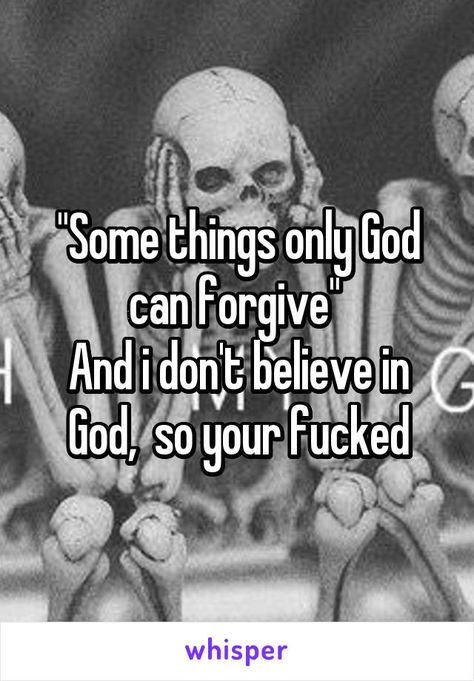 God Forgives I Dont Tattoo, Lord Forgive Them For They Know Not What They Do, I’ll Forgive But Never Forget, Forgive Me Meme, Forgive But Don’t Forget Quotes, Karma Akabane, Only Believe, God Forgives, God Can