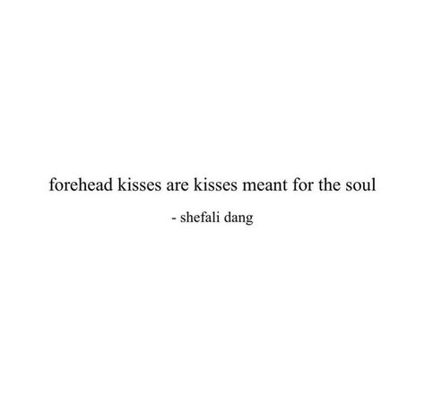 Quotes On Kiss, Kiss On Forehead Quote, Kisses On The Forehead, Forhead Kiss Cute Quotes, Forehead Kisses Quotes, Forehead Kisses Aesthetic, Catherine Core, Kiss On The Forehead, Neck Kisses