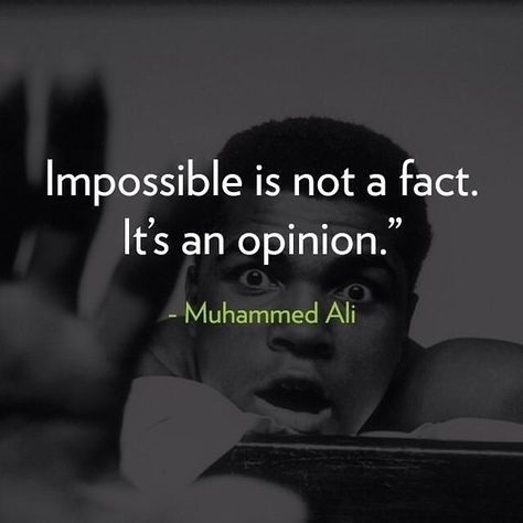 Impossible is not a fact. It's an opinion. ~ Muhammed Ali #quotes http://bit.ly/1JyLlFa Muhammed Ali Quotes, Mohammed Ali Quotes, Artists Quotes, Muhammad Ali Quotes, Olympic Gold Medal, Muhammed Ali, Sting Like A Bee, Boxing History, Float Like A Butterfly