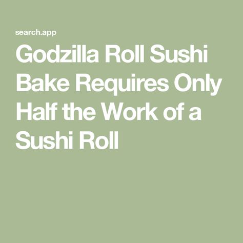 Godzilla Roll Sushi Bake Requires Only Half the Work of a Sushi Roll Nori Sushi, Sushi Bake, Roll Sushi, Spicy Mayo, Sushi Roll, Garlic Fries, Sriracha Sauce, Sushi Rice, Sushi Rolls