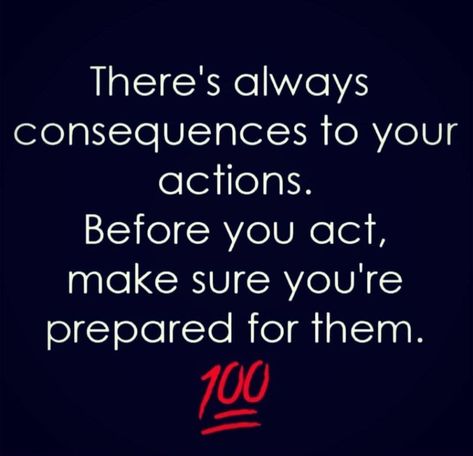 Consequences For Bad Behavior Quotes, Your Actions Have Consequences, Consequences Quotes, Behavior Quotes, Action Quotes, Wednesday Wisdom, People Quotes, Wise Quotes, Food For Thought