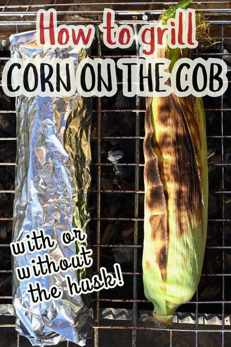 grilled corn on the cob and corn wrapped in foil Grilling Corn On The Cob Without Husk, Corn On The Grill In Foil, Corn On The Cob On The Grill In Husk, Bbq Corn On The Cob In Foil, Grill Corn On The Cob In Husk, How To Cook Corn On The Cob On The Grill, Grilled Corn On The Cob In Husk, Bbq Corn On The Cob, Grilled Corn On Cob