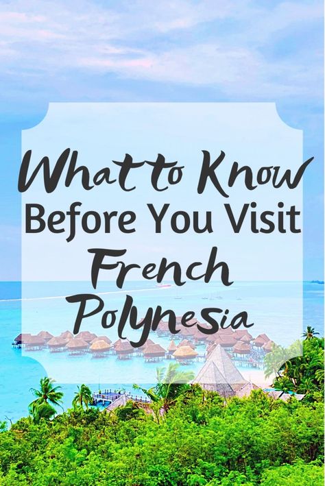 What to Know Before You Visit French Polynesia French Polynesia Itinerary, Rangiroa French Polynesia, Raiatea French Polynesia, Tahiti Cruise, Beach Trip Tips, French Polynesia Honeymoon, French Polynesian Islands, Moorea French Polynesia, Trip To Bora Bora