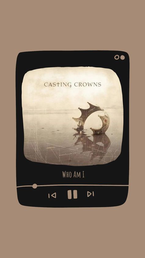 Casting Crowns Wallpaper, Who I Am Wallpaper, Who Am I Casting Crowns, Songs Lyrics Wallpaper, I Am Wallpaper, Casting Crowns Songs, Crowns Wallpaper, Am Wallpaper, Casting Crowns