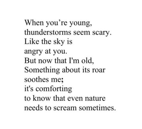 When you're young thunderstorms seem scary. Like the sky is angry at you. Rage Quotes, Poems Deep, Angry Quote, Personality Quotes, Love Quotes Life, Tumblr Quotes, Personal Quotes, Poem Quotes, Quotes Life