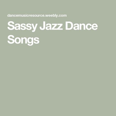 Sassy Jazz Dance Songs Jazz Dance Competition Songs, Songs For Jazz Dance Solos, Sassy Jazz Dance Songs, Jazz Solo Songs, Jazz Songs For Dancers, Jazz Dance Songs, Songs For Dance, Jazz Songs, Competition Dance