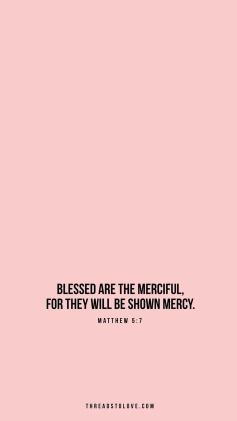 “Blessed are the merciful, for they will be shown mercy.” ‭‭Matthew‬ ‭5:7‬ ‭NIV‬‬ // iPhone Wallpaper, iPhone background, Christian iPhone wallpaper, scripture background, verse of the day, phone wallpaper, scripture wallpaper, inspirational iPhone wallpaper, motivational iPhone wallpaper background Scripture Background, Wallpaper Scripture, Blessed Are The Merciful, Background Christian, Iphone Background Pink, Pink Bible, Iphone Wallpaper Pink, Christian Journals, Wallpaper Inspirational