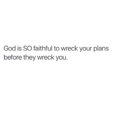 God is so faithful he'll wreck your plans before they wreck you Real Talk Kim, Emma Kate, Godly Dating, Praise God, Scripture Quotes, Verse Quotes, Bible Inspiration, Bible Verses Quotes, Faith In God