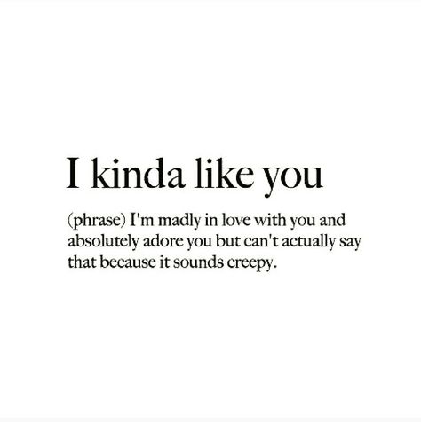 I kinda like you (means I'm madly in love with you and absolutely adore you but can't actually say that because it sounds creepy) Madly In Love Quotes, Inlove Quotes, Like You Quotes, Am I In Love, Romance Books Quotes, Cute Text Messages, Qoutes About Love, I Adore You, I Love You Quotes