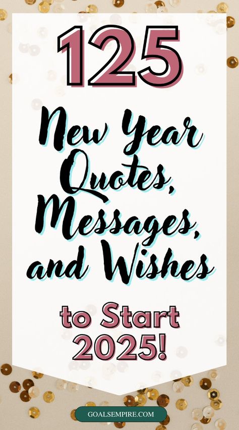 Get ready for the New Year with these 125 best New Year quotes, messages, and wishes! From inspirational words to positive vibes, these quotes will fill your heart with hope and excitement. Celebrate life and embrace fresh beginnings with meaningful wishes for friends and family.  Save them now to make your New Year celebrations unforgettable! New Years Quotes Positive Wishes, Best New Year Quotes, New Years Quotes, New Year Messages, New Year Quotes, Fresh Beginnings, Wishes For Friends, New Goals, Quotes Messages