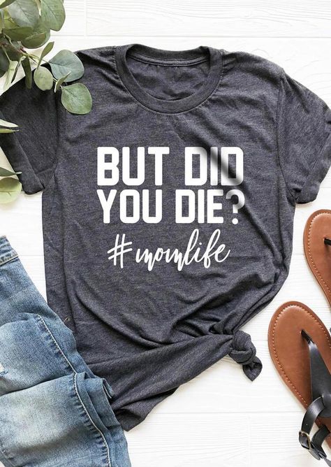 Mom Life Funny, Mom Clothes, But Did You Die, Cute Shirt Designs, Vinyl Shirts, Funny Mom Shirts, Hot Mess, Mom Tees, Diy Shirt