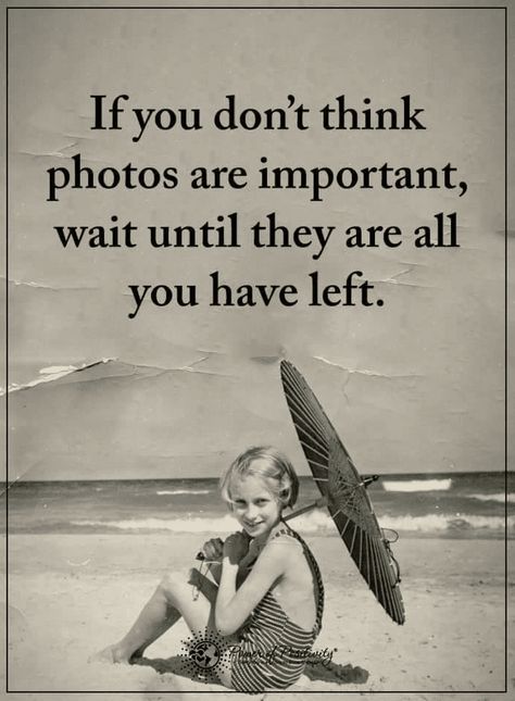 Photos are all you have when you are old Quotes Photo Memory Quotes, Old Memories Quotes, Photography Inspiration Quotes, Photographer Quotes, 2015 Quotes, Scrapbook Quotes, Quotes About Photography, Positive Quotes Motivation, Memories Quotes