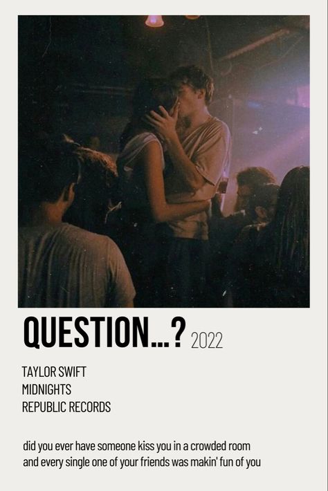 Question, crowded room, kiss, Taylor  swift Question Taylor Swift, 1d Posters, Songs Taylor Swift, Mean Taylor Swift, Taylor Swift Discography, Poster Taylor Swift, One Direction Songs, Polaroid Posters, Taylor Songs