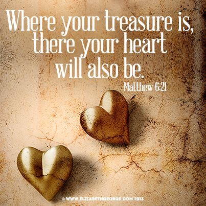 Where your treasure is, there your heart will also be. - Matthew 6:21 Treasures In Heaven, Thy Word, Christian Bible Verses, For God So Loved The World, Bible Scripture, Favorite Bible Verses, Praise And Worship, Jesus Loves Me, Christian Bible