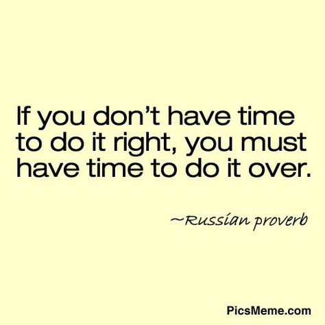 Anything worth doing is worth doing right the FIRST time! Morning Mantras, Russian Proverb, Bad Relationships, African Quotes, Proverbs Quotes, Time Quotes, Do It Right, Quotable Quotes, Wise Quotes