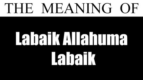 Labaik Allahuma Labaik, Hajj Pilgrimage, Arabic Phrases, Arabic Text, First Response, Whole Earth, In Arabic, Love And Respect, Human Nature